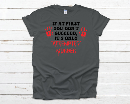 Attempted Murder Everyday Basic Graphic T-Shirt