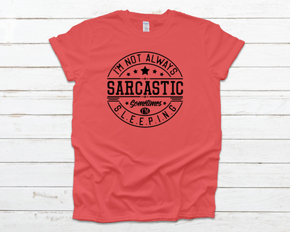 I'm Not Always Sarcastic Everyday Basic Graphic T-Shirt (Sizes S-XL)