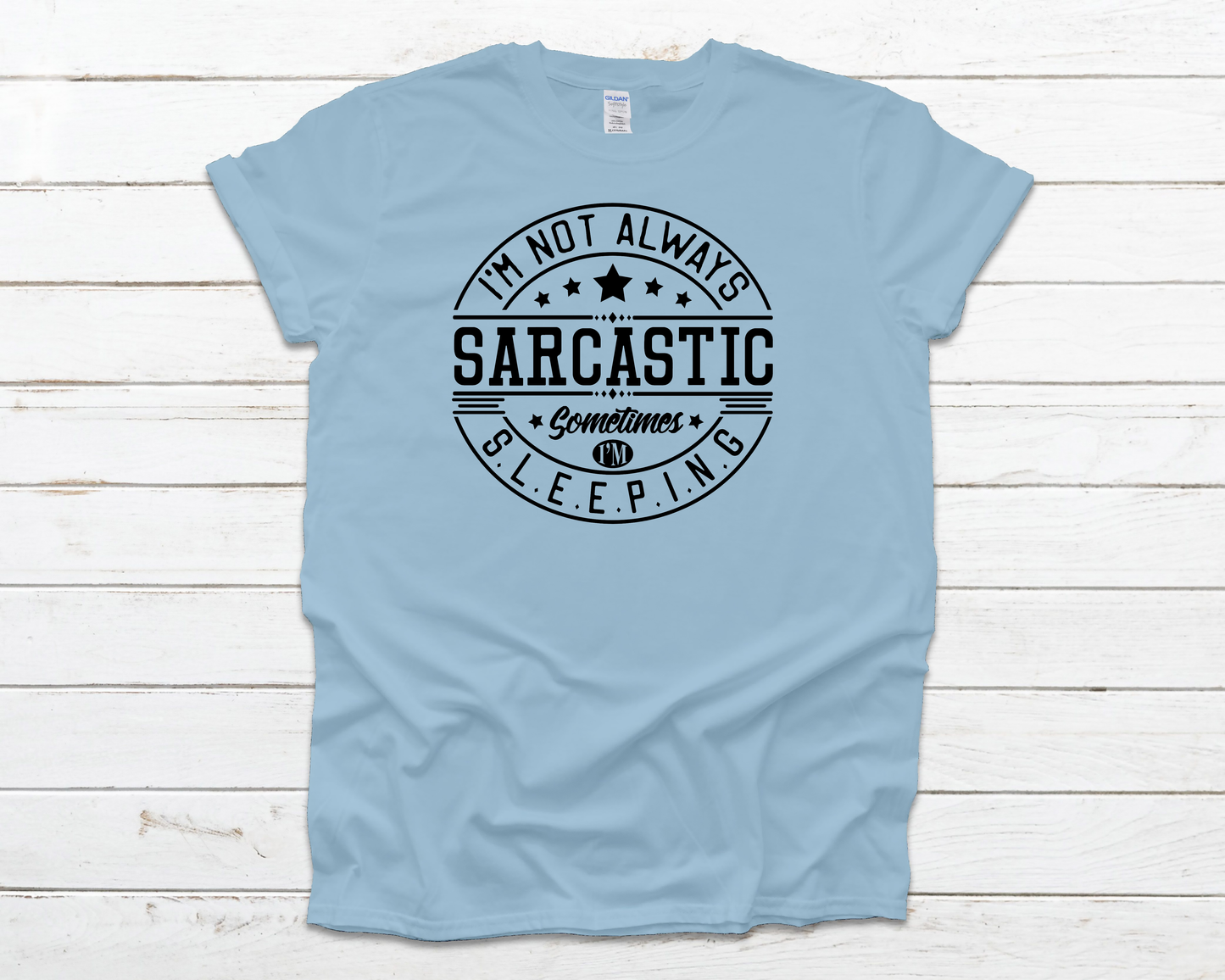 I'm Not Always Sarcastic Everyday Basic Graphic T-Shirt (Sizes S-XL)