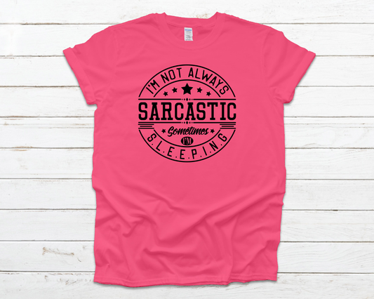 I'm Not Always Sarcastic Everyday Basic Graphic T-Shirt (Sizes S-XL)