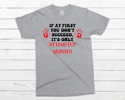 Attempted Murder Everyday Basic Graphic T-Shirt